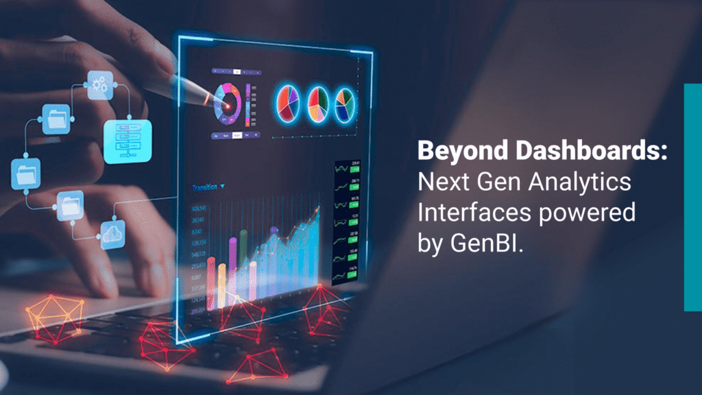 Beyond Dashboards: Next Gen Analytics Interfaces powered by GenBI